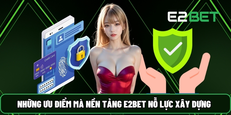 E2BET⚡️Trang Chủ E2BET.COM | Đá Gà Trực Tiếp +888K 22 Những ưu điểm mà nền tảng E2BET nỗ lực xây dựng