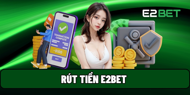 Rút tiền E2BET